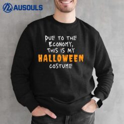 Fun Due To The Economy This is My Halloween Sweatshirt