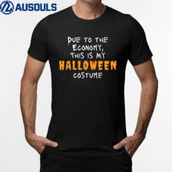 Fun Due To The Economy This is My Halloween T-Shirt