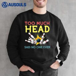 Funny Bowling s Team Said No One Ever Gifts Sweatshirt
