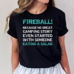 Funny Camping s Love Fireball Gift  With Sayings T-Shirt