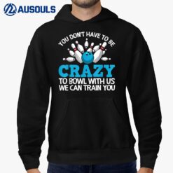 Funny Crazy Bowling Gift Bowlers Ten Pin Players Hoodie