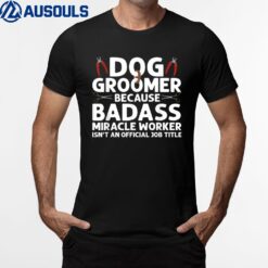 Funny Dog Groomer Art For Men Women Pet Dog Grooming Lover T-Shirt