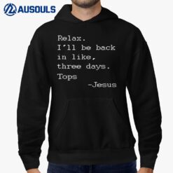 Funny Easter Quote Relax I'll Be Back in Like 3 Days -Jesus Hoodie