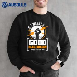 Funny Electrician Gift For A Electrician Sweatshirt