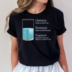 Funny Engineer Optimist Pessimist Engineering T-Shirt