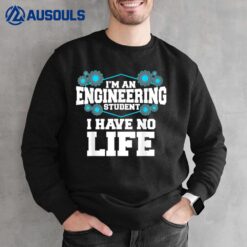 Funny Engineering Engineer Student Sweatshirt
