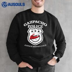 Funny Gazpacho Police Sweatshirt