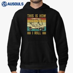 Funny Golfers Golf Retro This Is How I Roll Golf Cart Hoodie