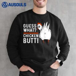 Funny Guess What Chicken Butt! White Design Sweatshirt