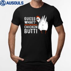Funny Guess What Chicken Butt! White Design T-Shirt