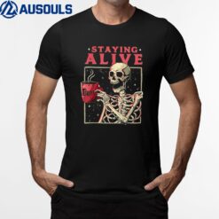 Funny Halloween Staying Alive Coffee Skeleton Stay Spooky T-Shirt