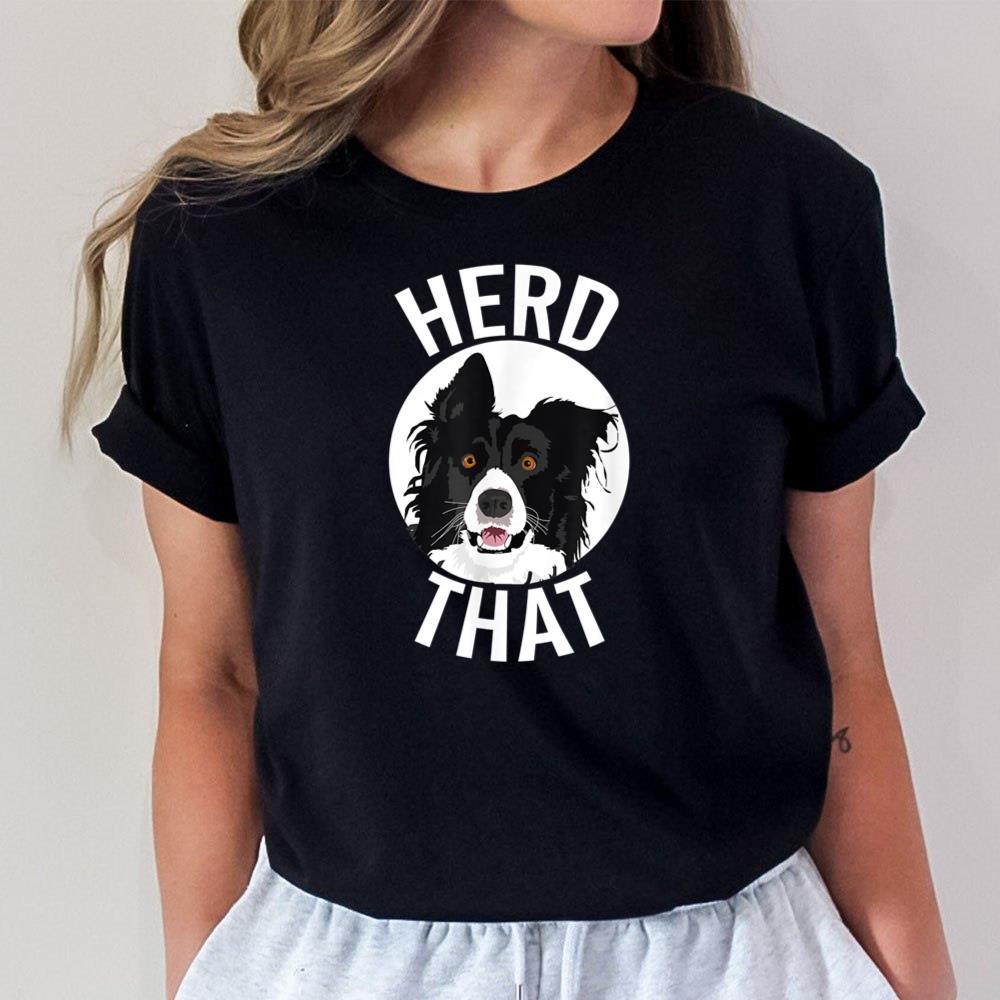 Funny Herd That Border Collie Animal Lover Dog Unisex T-Shirt