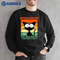 Funny Introverted But Willing To Discuss Cats Cool Pet Lover Sweatshirt