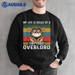 Funny Kitten  My Life Is Ruled By A Tiny Furry Overlord Sweatshirt