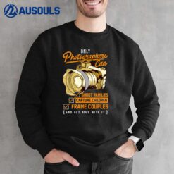 Funny Photographers Photography Camera Sayings Quote Sweatshirt