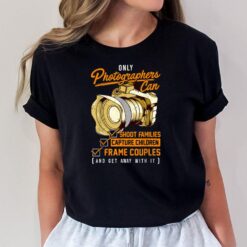 Funny Photographers Photography Camera Sayings Quote T-Shirt