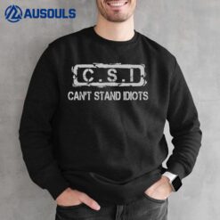 Funny Police C.S.I Can't Stand Idiots Funny Sayings. Sweatshirt