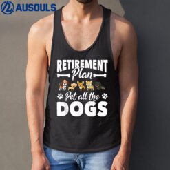 Funny Retirement Plan Pet All The Dogs Lover Dog Owner Tank Top