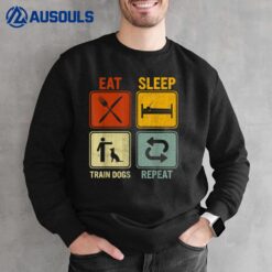 Funny Retro Design For Men Women Eat Sleep Train Dogs Repeat Sweatshirt