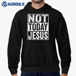Funny Satanic Christian Atheist - Not Today Jesus Hoodie