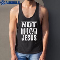 Funny Satanic Christian Atheist - Not Today Jesus Tank Top