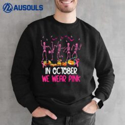 Funny Skeleton Halloween October We Wear Pink Breast Cancer Sweatshirt