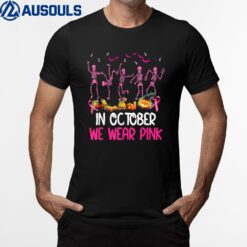 Funny Skeleton Halloween October We Wear Pink Breast Cancer T-Shirt