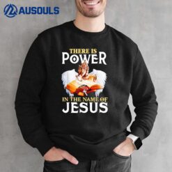 Funny There Is Power In The Name Of Jesus Cross Sweatshirt