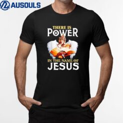 Funny There Is Power In The Name Of Jesus Cross T-Shirt