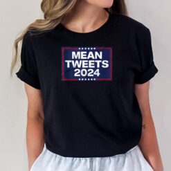 Funny Trump 2024 Mean Tweets T-Shirt