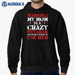 Funny Veteran Warning My Mom is a Crazy Veteran Military Hoodie