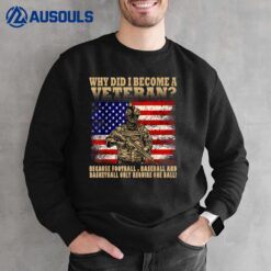 Funny Why Did I Become A Veteran  Vintage USA Flag Sweatshirt