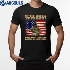 Funny Why Did I Become A Veteran  Vintage USA Flag T-Shirt