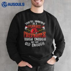 Future Firefighter Funny Ver 1 Sweatshirt