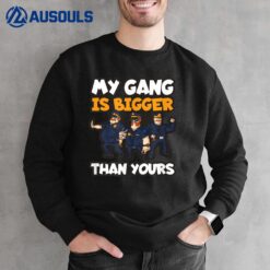 Gang Is Bigger Yours Design Police Officer Sweatshirt