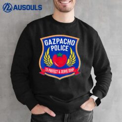 Gazpacho Police To Protect and Serve Soup Funny Gazpacho Sweatshirt