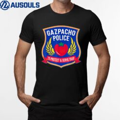 Gazpacho Police To Protect and Serve Soup Funny Gazpacho T-Shirt