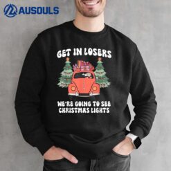 Get In Losers We're Going To See Christmas Lights Tree Sweatshirt