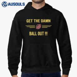 Get The Damn Ball Out Official Hoodie