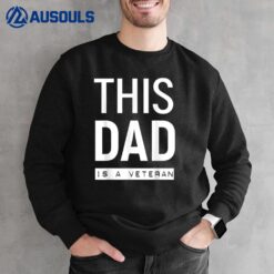 Gifts For Veterans - This Dad Is A Veteran Sweatshirt