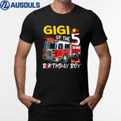 Gigi Of The 5th Birthday Boy Happy Birthday Firefighter T-Shirt