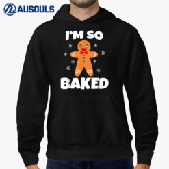 Gingerbread Man I'm So Baked Christmas Funny Baking Hoodie
