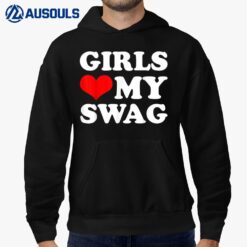 Girls Love My Swag Hoodie