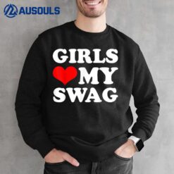 Girls Love My Swag Sweatshirt