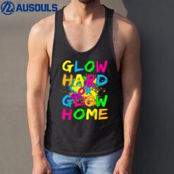 Glow Hard or Glow Home T-Shirt Theme 90's 80's Party Tee Tank Top