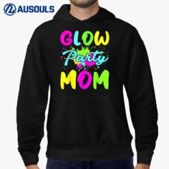 Glow Party Mom Neon Lights Party Lover Mothers Day Hoodie