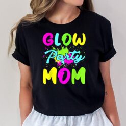 Glow Party Mom Neon Lights Party Lover Mothers Day T-Shirt