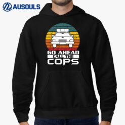 Go Ahead Call The Cops Police Support Law Enforcement Ver 3 Hoodie