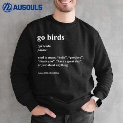 Go Birds Definition - Philadelphia Football Sweatshirt