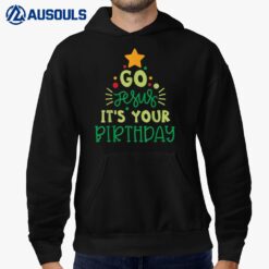 Go Jesus It's Your Birthday Christmas Shirts For Women Men Hoodie